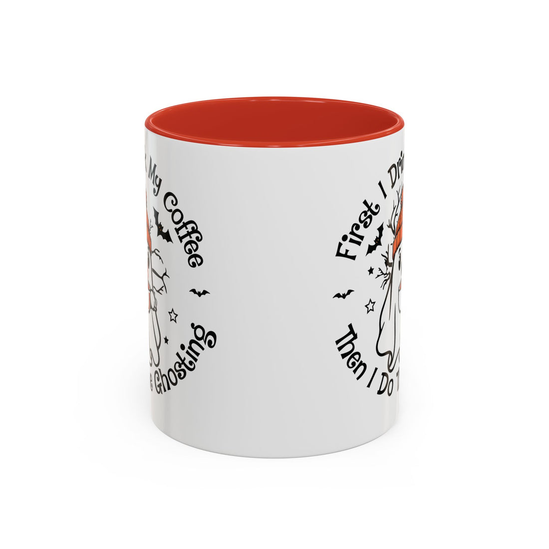 First I Drink My Coffee Then I Do The Ghosting Accent Coffee Mug (11, 15oz)